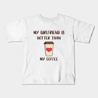 My Girlfriend Is Hotter Than My Coffee Kids T-Shirt